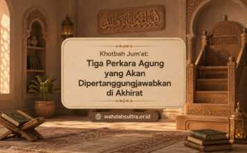 Khotbah Jum’at: Tiga Perkara Agung yang akan Dipertanggungjawabkan di Akhirat khotbah-jumat-tiga-perkara-agung-yang-akan-dipertanggungjawabkan-di-akhirat